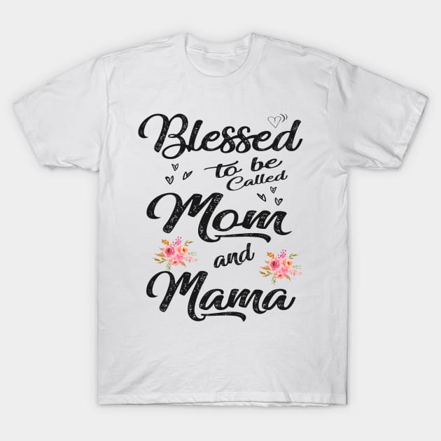 mothers day blessed to be called mom and mama T-Shirt by Bagshaw Gravity